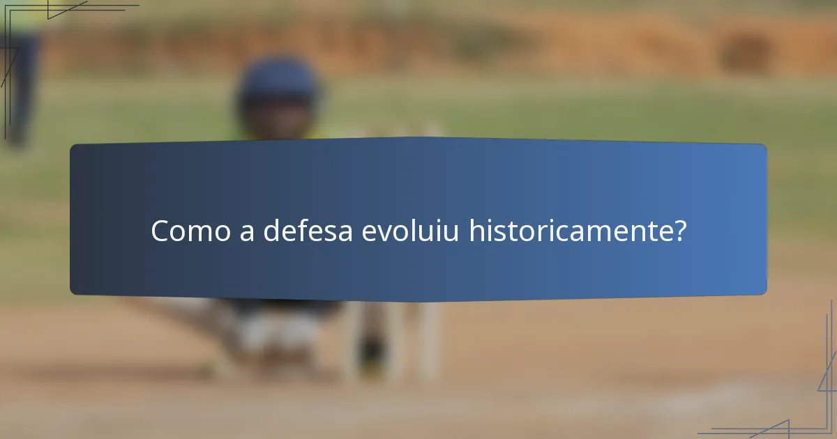 Como a defesa evoluiu historicamente?