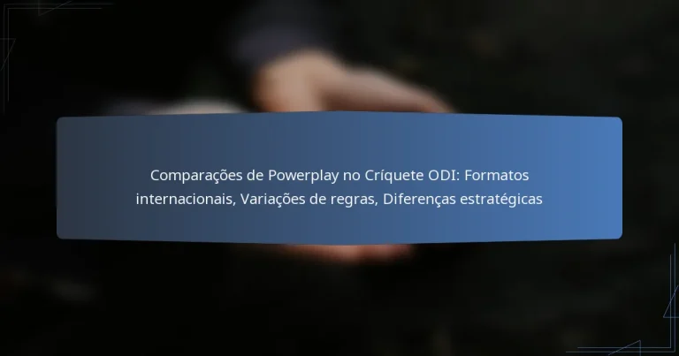 Comparações de Powerplay no Críquete ODI: Formatos internacionais, Variações de regras, Diferenças estratégicas