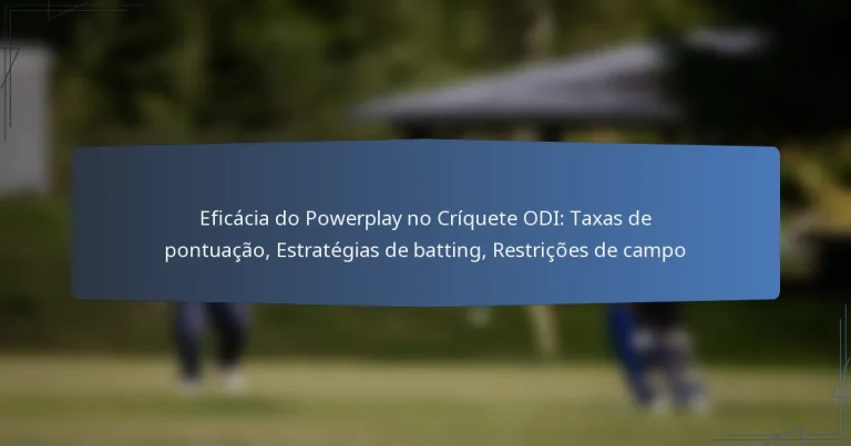 Eficácia do Powerplay no Críquete ODI: Taxas de pontuação, Estratégias de batting, Restrições de campo