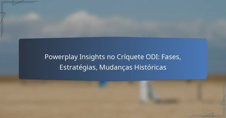 Powerplay Insights no Críquete ODI: Fases, Estratégias, Mudanças Históricas