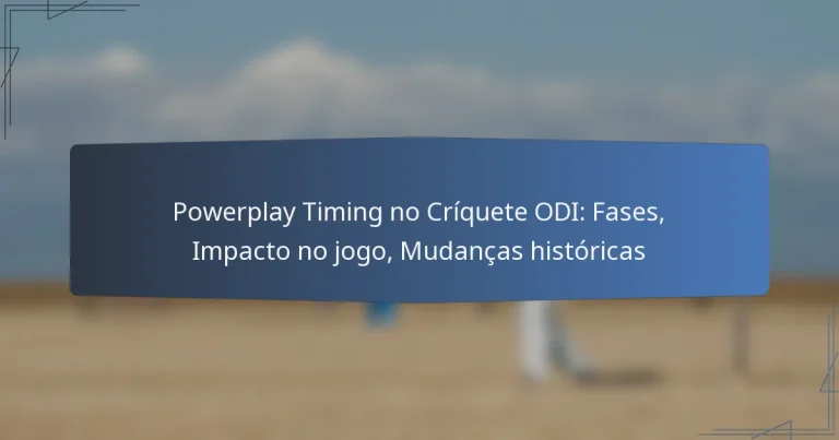 Powerplay Timing no Críquete ODI: Fases, Impacto no jogo, Mudanças históricas