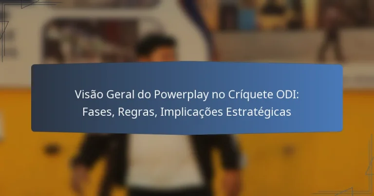 Visão Geral do Powerplay no Críquete ODI: Fases, Regras, Implicações Estratégicas